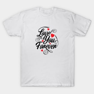 love you for ever T-Shirt